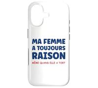 Idée Homme Drole Humour Couple ma Femme a Toujours Raison Coque pour iPhone 17