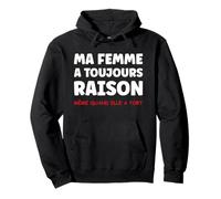 Idée Homme Drole Humour Couple ma Femme a Toujours Raison Sweat à Capuche