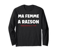 Idée pour Mari Drole Simple Humour Couple ma Femme a Raison Manche Longue
