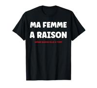 Idée pour Mari Drole Simple Humour Couple ma Femme a Raison T-Shirt