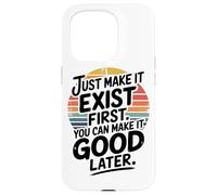 Idée rétro Just Make It Exist Citation créative Coque pour iPhone 15 Pro