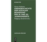 Ideengeschichte der sozialen Bewegung des 19. und 20. Jahrhunderts - Werner Wolfgang Hofmann Abendroth - De Gruyter - Livre en Anglais Werner Wolfgang Hofmann AbendrothWerner Wolfgang Hofmann Abendrot