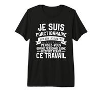 idées Cadeaux pour Les fonctionnaires T-Shirt Haut de Gamme