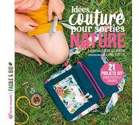 Idées couture pour sorties nature: 21 projets DIY pour petits et grands