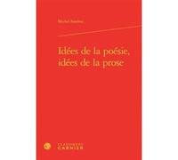 Idées de la poésie, idées de la prose Michel Sandras (Auteur), Didier Alexandre (Collection dirigée par), Dominique Rabaté (Collection dirigée par)