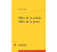 Idées de la poésie, idées de la prose Michel Sandras (Auteur), Didier Alexandre (Collection dirigée par), Dominique Rabaté (Collection dirigée par)