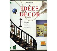 Idées décor: Des solutions simples et rapides à tous vos problèmes de décoration