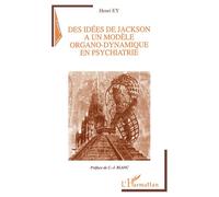Idees (des) de jackson a un modele organo-dynamique en psychiatrie - Henri Ey - L'harmattan - broché - Livre