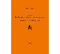 Idées Directrices Pour Une Phénoménologie Et Une Philosophie Phénoménologique Pures - Tome 2, Recherches Phénoménologiques Pour La Constitution