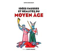 Idées fausses et réalités du Moyen Âge