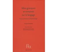 Idées Grecques Et Romaines Sur Le Langage - Travaux D'histoire Et D'épistémologie