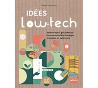 Idées low-tech : 19 réalisations faciles pour économiser l'énergie et gagner en autonomie