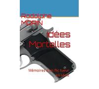 Idées Mortelles: Mémoires d'un flic tueur en série