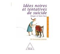 Idées noires et tentatives de suicide Réagir et faire face - Emmanuel Granier - Odile Jacob - broché - Essai