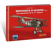 IDEES PLUS histoires d'avions tome 1 - les chasseurs de la première guerre mondiale