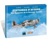 Idées Plus Histoires d'avions tome 2 - les chasseurs de la 2e guerre mondiale
