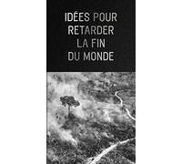 Idées pour retarder la fin du monde