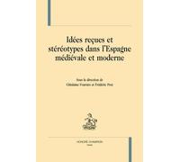Idées Reçues Et Stéréotypes Dans L'espagne Médiévale Et Moderne