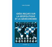 Idées reçues sur la géopolitique et la géoéconomie