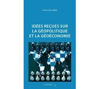 Idées reçues sur la géopolitique et la géoéconomie