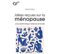 IDEES RECUES SUR LA MENOPAUSE: une problématique médicale et sociale