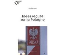 Idées reçues sur la Pologne Amélie Zima (Auteur)