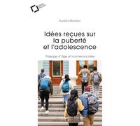Idées reçues sur la puberté et l'adolescence: Passage d'âge et normes sociales