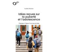 Idées reçues sur la puberté et l'adolescence Passage d'âge et normes sociales - Aurélia Mardon - Cavalier Bleu Eds - broché - Essai