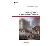 Idees recues sur la revolution francaise - Jean-Clément Martin - Cavalier Bleu Eds - Poche - Essai