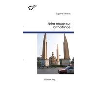 Idées reçues sur la Thailande - Eugénie Mérieau - Cavalier Bleu Eds - broché - Essai