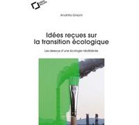 Idées Reçues Sur La Transition Écologique - Les Dessous D'une Écologie Néolibérale