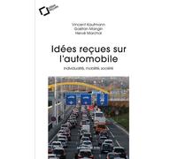 Idées reçues sur l'automobile Individualité, mobilité, société - Gaëtan Mangin - Cavalier Bleu Eds - broché - Essai