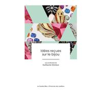 Idées reçues sur le bijou - Guillaume Glorieux - Cavalier Bleu Eds - broché - Essai