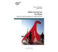 Idées reçues sur le clitoris Histoire et anatomie politique d'un organe méconnu - Odile Fillod - Cavalier Bleu Eds - broché - Guide
