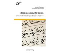 Idees recues sur le coran: Entre tradition islamique et lecture moderne