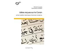 Idees recues sur le coran Entre tradition islamique et lecture moderne - Michel Cuypers - Cavalier Bleu Eds - Poche - Essai