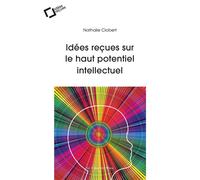 Idées reçues sur le haut potentiel intellectuel - Nathalie Clobert - Cavalier Bleu Eds - broché - Essai