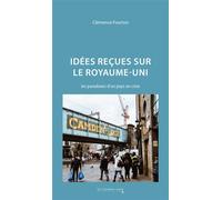 Idées reçues sur le Royaume-Uni - Clémence Fourton - Cavalier Bleu Eds - broché - Essai