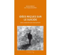 Idées reçues sur le suicide Mieux comprendre pour mieux prévenir - Jean-Claude Delgènes - Cavalier Bleu Eds - broché - Essai