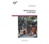 Idees recues sur le vietnam Idées reçues sur le Viêt Nam - Hiên Do Benoit - Cavalier Bleu Eds - broché - Essai
