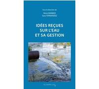 Idées reçues sur l'eau et sa gestion Sara Fernandez (Editeur général), Rémi Barbier (Editeur général), Rémi Barbier (Auteur)