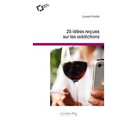 Idees recues sur les addictions