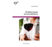 Idees recues sur les addictions - Dr Laurent Karila - Cavalier Bleu Eds - broché - Etude