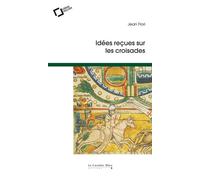 Idees recues sur les croisades - Jean Flori - Cavalier Bleu Eds - broché - Etude