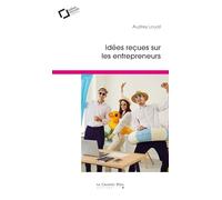 Idées reçues sur les entrepreneurs