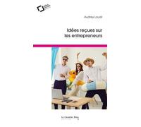Idées reçues sur les entrepreneurs