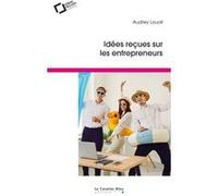 Idées reçues sur les entrepreneurs Audrey Louail (Auteur)