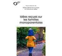 Idées reçues sur les familles monoparentales - Marie-Clémence Le Pape - Cavalier Bleu Eds - broché - Guide