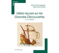 Idées reçues sur les grandes découvertes: XVe - XVIe siècles