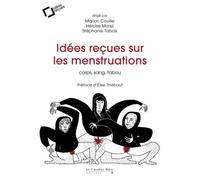 Idées reçues sur les menstruations: corps, sang, tabou